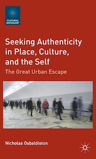 Front cover_Seeking Authenticity in Place, Culture, and the Self