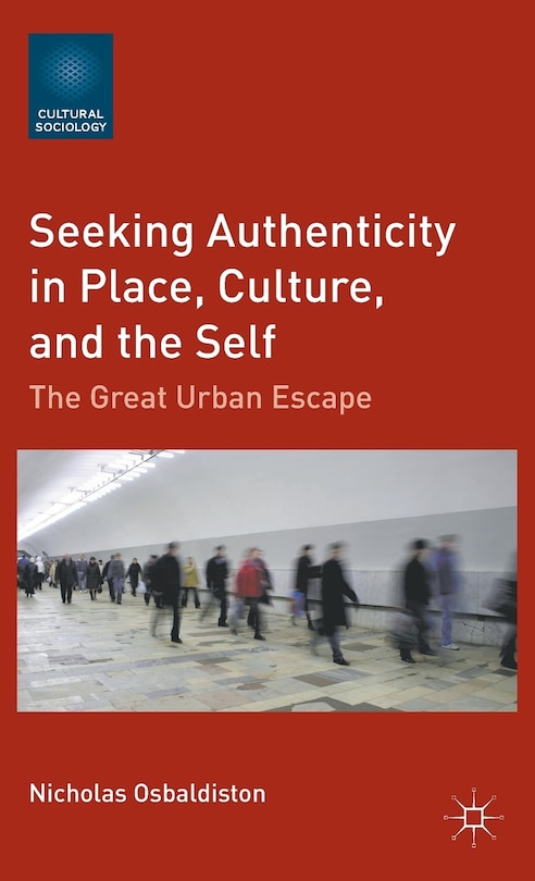 Front cover_Seeking Authenticity in Place, Culture, and the Self