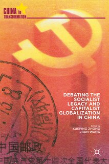 Front cover_Debating the Socialist Legacy and Capitalist Globalization in China