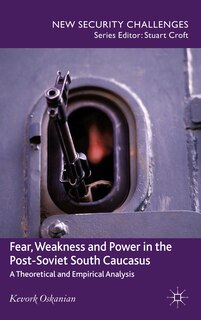 Couverture_Fear, Weakness and Power in the Post-Soviet South Caucasus