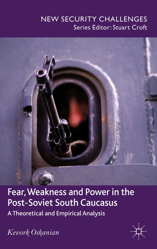 Couverture_Fear, Weakness and Power in the Post-Soviet South Caucasus