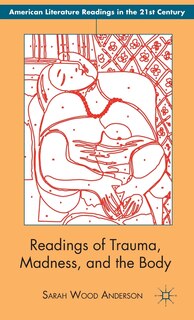Front cover_Readings of Trauma, Madness, and the Body