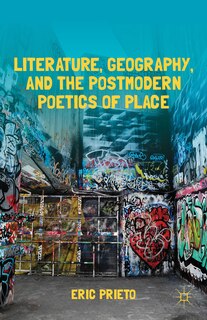 Couverture_Literature, Geography, and the Postmodern Poetics of Place