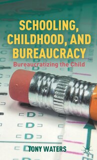 Couverture_Schooling, Childhood, and Bureaucracy