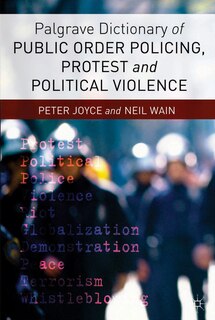 Front cover_Palgrave Dictionary Of Public Order Policing, Protest And Political Violence