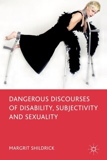 Front cover_Dangerous Discourses of Disability, Subjectivity and Sexuality