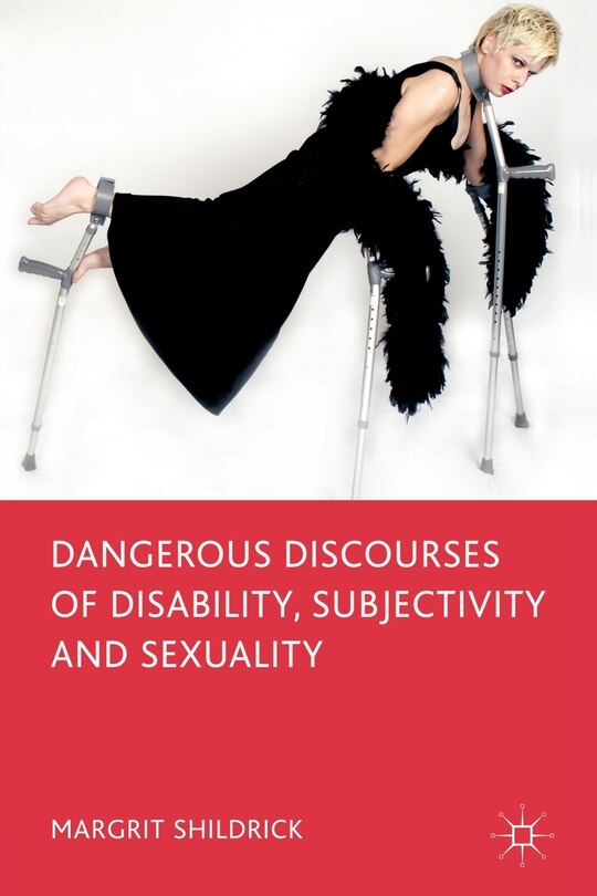 Front cover_Dangerous Discourses of Disability, Subjectivity and Sexuality