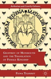 Front cover_Geoffrey of Monmouth and the Translation of Female Kingship