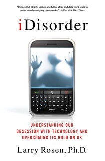 Couverture_iDisorder: Understanding Our Obsession with Technology and Overcoming Its Hold on Us
