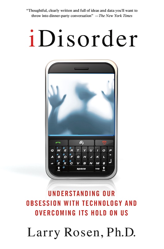 Couverture_iDisorder: Understanding Our Obsession with Technology and Overcoming Its Hold on Us