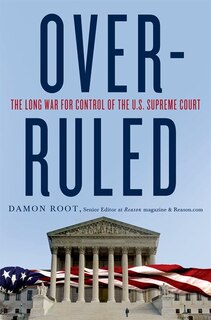Front cover_Overruled: The Long War For Control Of The U.s. Supreme Court
