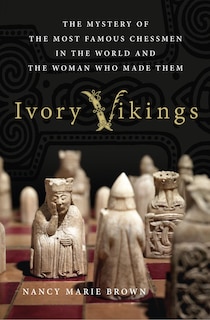 Couverture_Ivory Vikings: The Mystery Of The Most Famous Chessmen In The World And The Woman Who Made Them