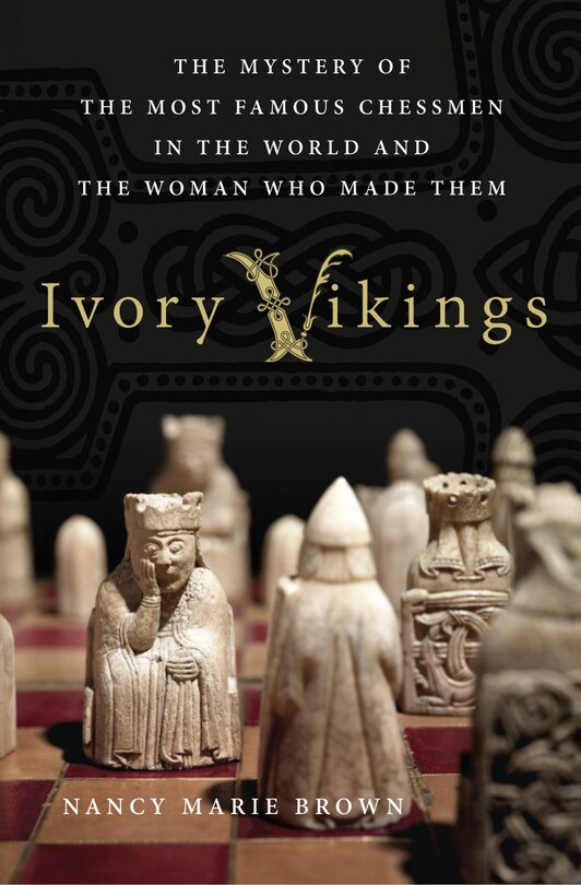 Couverture_Ivory Vikings: The Mystery Of The Most Famous Chessmen In The World And The Woman Who Made Them