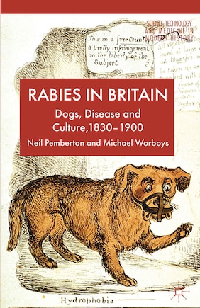 Rabies In Britain: Dogs, Disease And Culture, 1830-2000