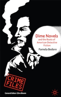 Front cover_Dime Novels and the Roots of American Detective Fiction
