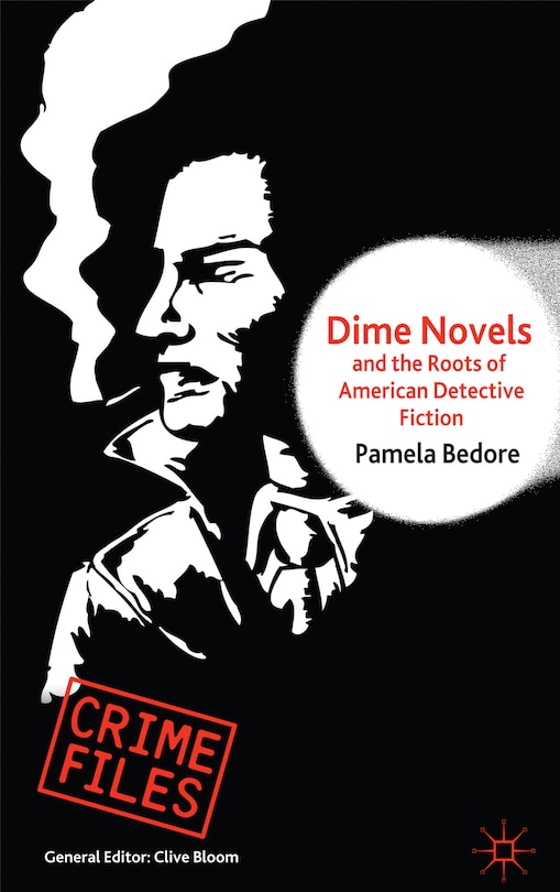 Front cover_Dime Novels and the Roots of American Detective Fiction
