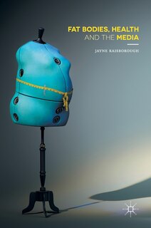 Front cover_Fat Bodies, Health And The Media