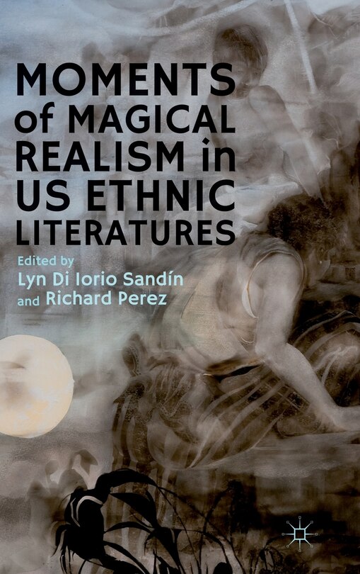 Front cover_Moments of Magical Realism in US Ethnic Literatures