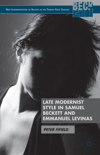 Front cover_Late Modernist Style in Samuel Beckett and Emmanuel Levinas