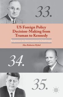 Couverture_US Foreign Policy Decision-Making from Truman to Kennedy