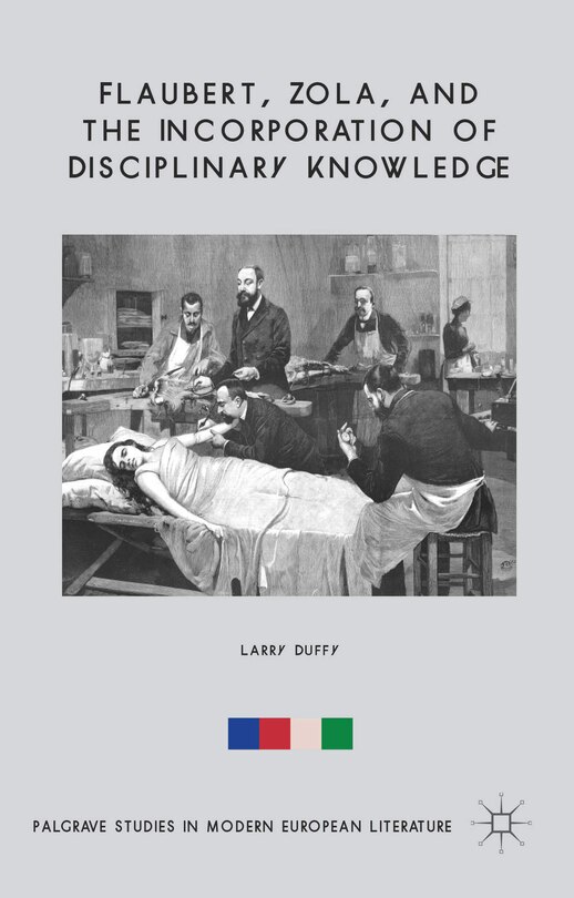 Front cover_Flaubert, Zola, and the Incorporation of Disciplinary Knowledge