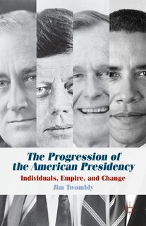 Front cover_The Progression of the American Presidency