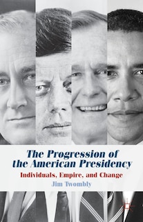 Front cover_The Progression of the American Presidency