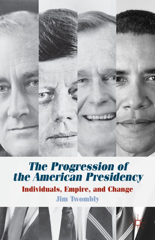 Front cover_The Progression of the American Presidency