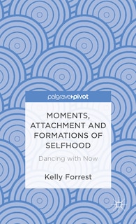 Front cover_Moments, Attachment and Formations of Selfhood