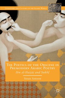 Front cover_The Poetics of the Obscene in Premodern Arabic Poetry