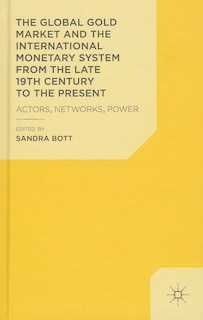 Couverture_The Global Gold Market and the International Monetary System from the late 19th Century to the Present
