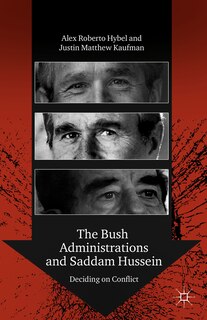 Front cover_The Bush Administrations and Saddam Hussein