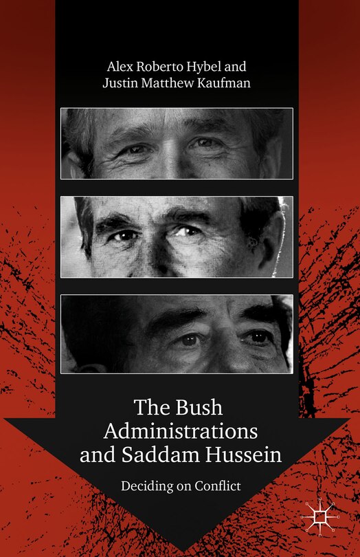 Front cover_The Bush Administrations and Saddam Hussein