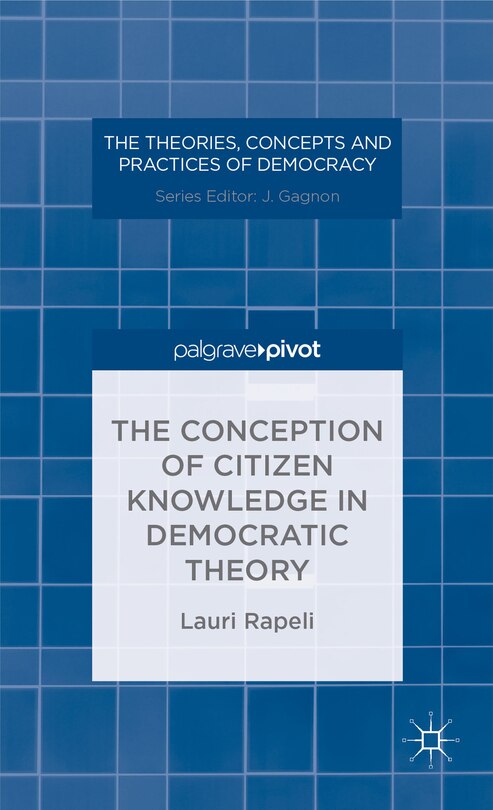 Front cover_The Conception of Citizen Knowledge in Democratic Theory