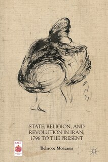 Front cover_State, Religion, and Revolution in Iran, 1796 to the Present