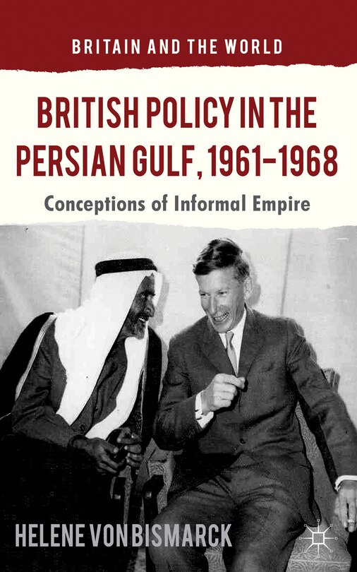 Front cover_British Policy in the Persian Gulf, 1961-1968