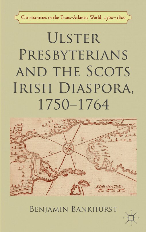 Front cover_Ulster Presbyterians and the Scots Irish Diaspora, 1750-1764