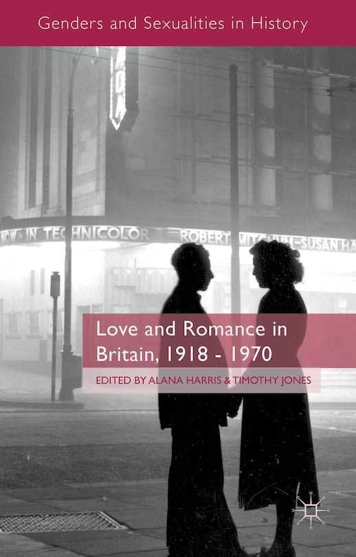 Front cover_Love and Romance in Britain, 1918 - 1970