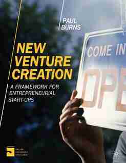New Venture Creation: A Framework for Entrepreneurial Start-Ups de Paul Burns