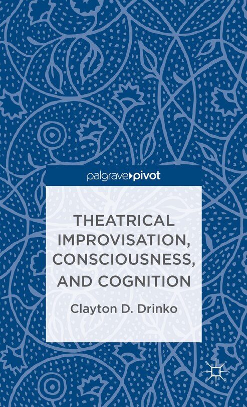 Couverture_Theatrical Improvisation, Consciousness, and Cognition
