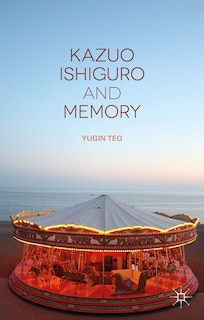 Front cover_Kazuo Ishiguro and Memory