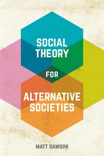 Front cover_Social Theory For Alternative Societies