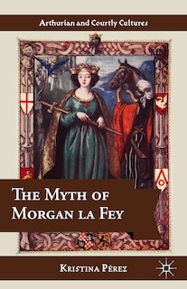 Couverture_The Myth of Morgan la Fey