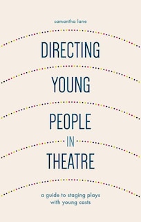 Front cover_Directing Young People in Theatre