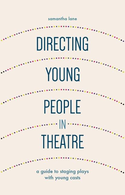 Front cover_Directing Young People in Theatre