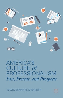 Front cover_America's Culture of Professionalism