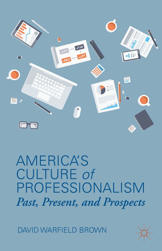 Front cover_America's Culture of Professionalism