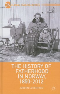 Front cover_The History of Fatherhood in Norway, 1850-2012