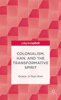 Front cover_Colonialism, Han, And The Transformative Spirit