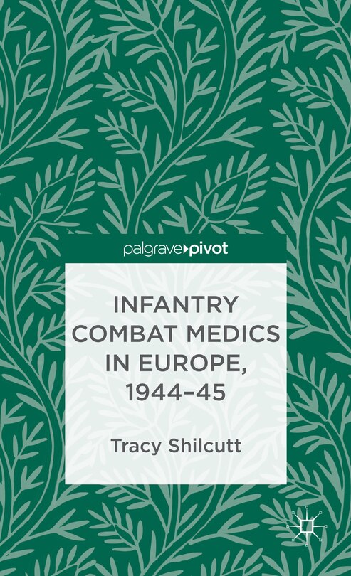 Front cover_Infantry Combat Medics in Europe, 1944-45